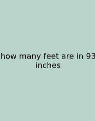 How Many Feet Are In 93 Inches