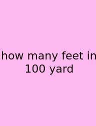 How Many Feet In 100 Yard
