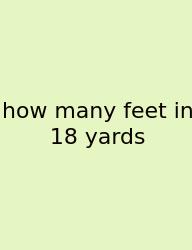 How Many Feet In 18 Yards