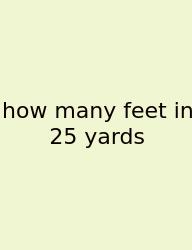How Many Feet In 25 Yards