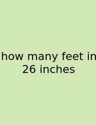 How Many Feet In 26 Inches