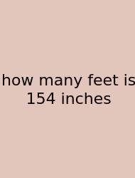 How Many Feet Is 154 Inches