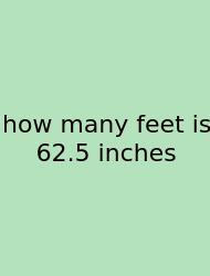 How Many Feet Is 62.5 Inches