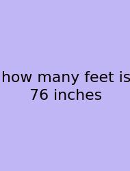 How Many Feet Is 76 Inches