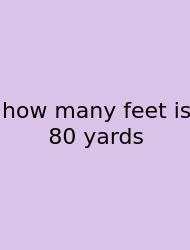 How Many Feet Is 80 Yards