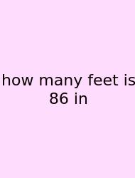 How Many Feet Is 86 In