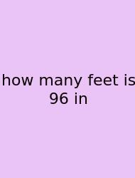 How Many Feet Is 96 In