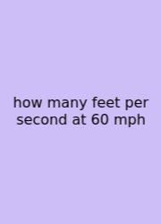 How Many Feet Per Second At 60 Mph