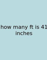 How Many Ft Is 41 Inches
