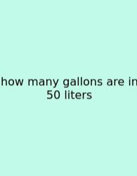 How Many Gallons Are In 50 Liters