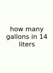 How Many Gallons In 14 Liters
