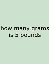 How Many Grams Is 5 Pounds