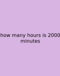 How Many Hours Is 2000 Minutes