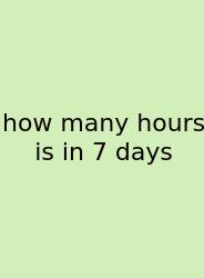 How Many Hours Is In 7 Days
