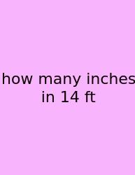 How Many Inches In 14 Ft
