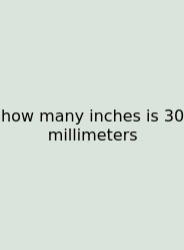 How Many Inches Is 30 Millimeters