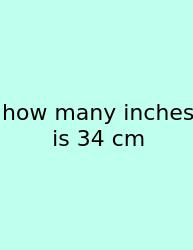 How Many Inches Is 34 Cm