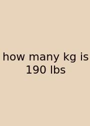 How Many Kg Is 190 Lbs