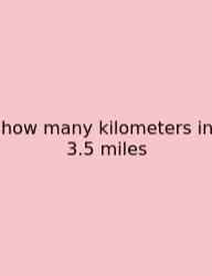 How Many Kilometers In 3.5 Miles