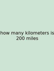 How Many Kilometers Is 200 Miles