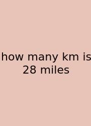 How Many Km Is 28 Miles