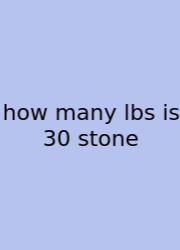 How Many Lbs Is 30 Stone