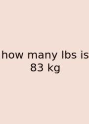 How Many Lbs Is 83 Kg