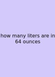 How Many Liters Are In 64 Ounces