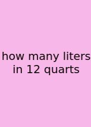 How Many Liters In 12 Quarts