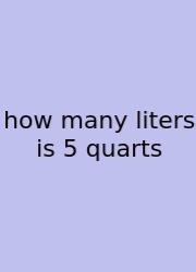 How Many Liters Is 5 Quarts