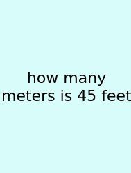 How Many Meters Is 45 Feet