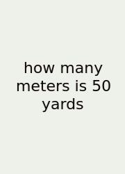 How Many Meters Is 50 Yards