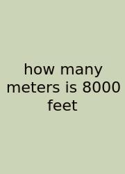 How Many Meters Is 8000 Feet