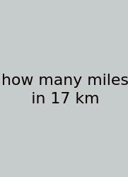 How Many Miles In 17 Km