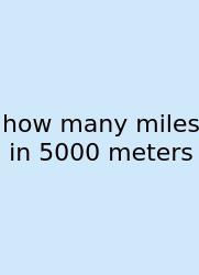 How Many Miles In 5000 Meters