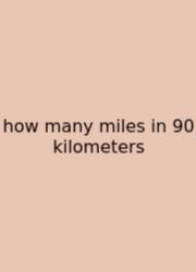 How Many Miles In 90 Kilometers