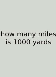How Many Miles Is 1000 Yards