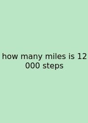 How Many Miles Is 12 000 Steps