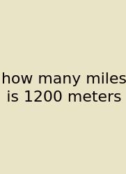 How Many Miles Is 1200 Meters