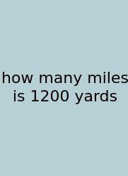 How Many Miles Is 1200 Yards
