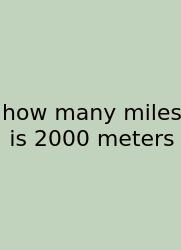 How Many Miles Is 2000 Meters