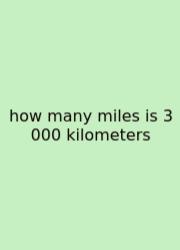 How Many Miles Is 3 000 Kilometers