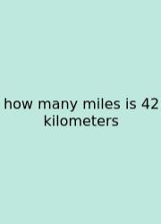 How Many Miles Is 42 Kilometers