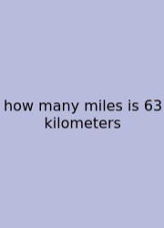 How Many Miles Is 63 Kilometers