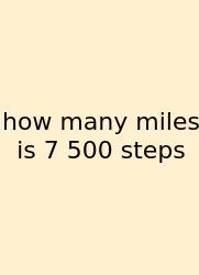How Many Miles Is 7 500 Steps