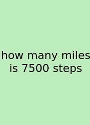 How Many Miles Is 7500 Steps