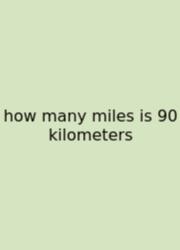 How Many Miles Is 90 Kilometers