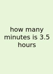 How Many Minutes Is 3.5 Hours