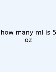 How Many Ml Is 5 Oz