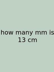 How Many Mm Is 13 Cm